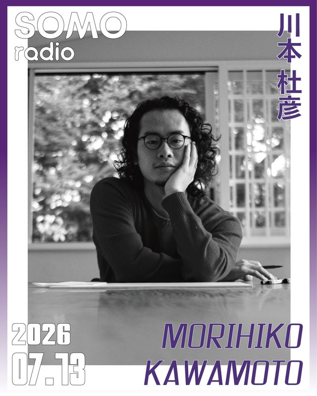 川本 杜彦（SOMO radio 2026.07.13）